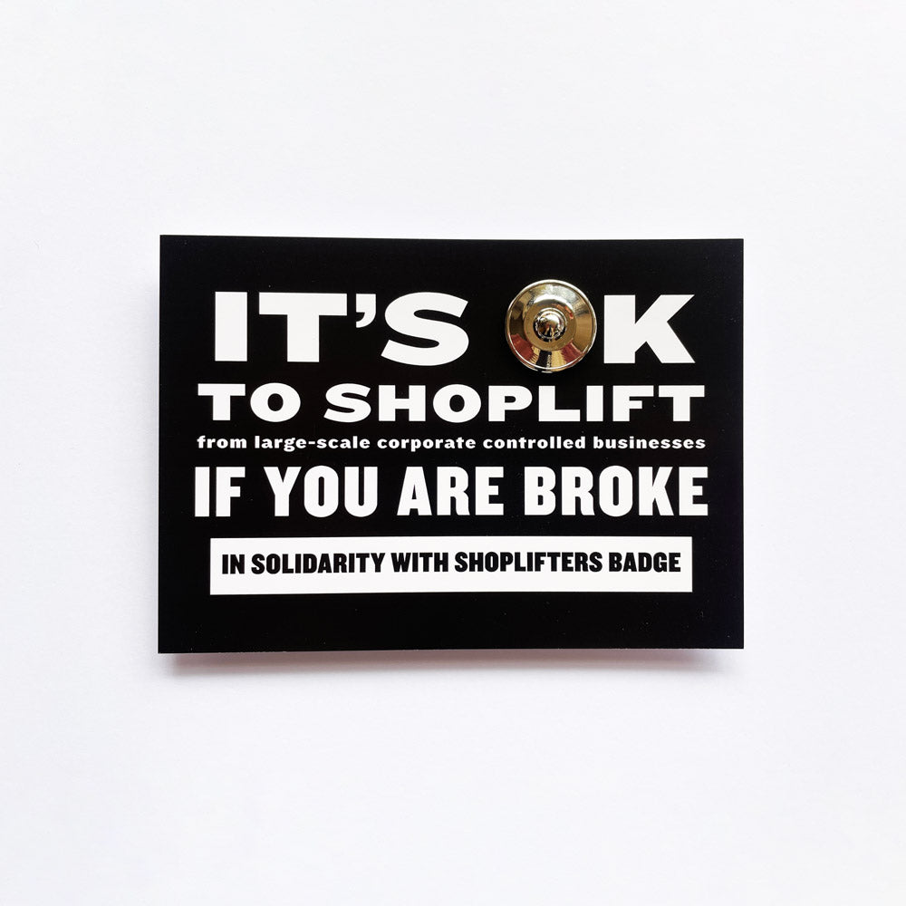 IT'S OK TO SHOPLIFT IF YOU ARE BROKE BADGE